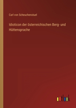 Paperback Idioticon der österreichischen Berg- und Hüttensprache [German] Book