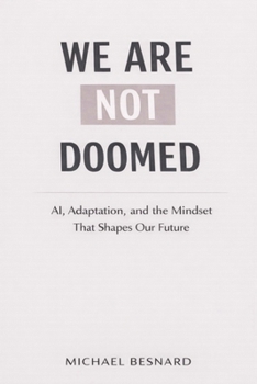 Paperback We Are Not Doomed: AI, Adaptation, and the Mindset That Shapes Our Future Book