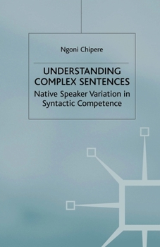 Paperback Understanding Complex Sentences: Native Speaker Variation in Syntactic Competence Book