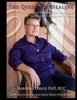Paperback Quest to Heal (revised): A Guide to Healing Your History of Loss, Grief, Abuse, or Trauma Book