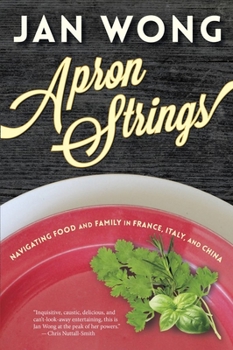 Paperback Apron Strings: Navigating Food and Family in France, Italy, and China Book