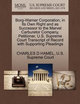 Borg-Warner Corporation, in Its Own Right and as Successor to the Marvel Carburetor Company, Petitioner, U.S. Supreme Court Transcript of Record with Supporting Pleadings