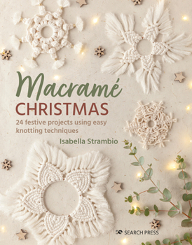 Paperback Macrame Christmas: 24 Festive Projects Using Easy Knotting Techniques Book