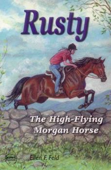 Rusty: The High-Flying Morgan Horse (Morgan Horse Series) - Book #3 of the Morgan Horse Series