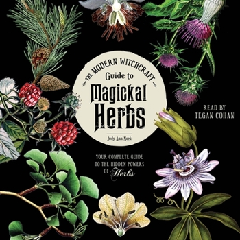 Audio CD The Modern Witchcraft Guide to Magickal Herbs: Your Complete Guide to the Hidden Powers of Herbs Book