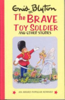 Hardcover Popular Reward: the Brave Toy Soldier: And Other Stories (Enid Blyton's Popular Rewards Series VII) Book