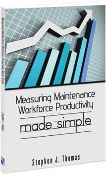 Paperback Measuring Maintenance Workforce Productivity - Made Simple Book