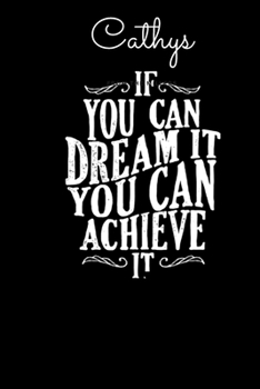 Paperback Cathys If You Can Dream It You Can Achieve It: Dare to dream and Achieve - Motivational Notebook with Inspirational Cover, 150 lined pages, size 6'' X Book