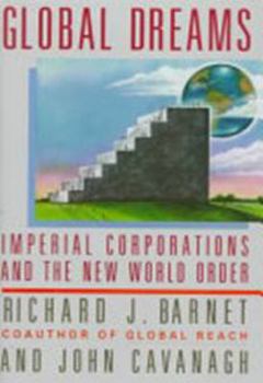 Hardcover Global Dreams: Imperial Corporations and the New World Order Book