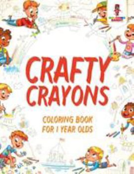 Paperback Crafty Crayons: Coloring Book for 1 Year Olds Book