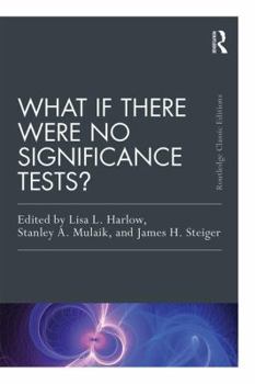 What If There Were No Significance Tests? (Multivariate Applications) - Book  of the Multivariate Applications Series