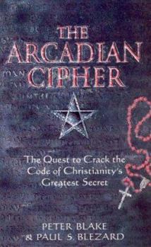 Paperback The Arcadian Cipher : The Quest to Crack the Code of Christianity's Greatest Secret Book