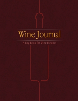 Paperback Wine Journal: A Log Book for Wine Fanatics Book