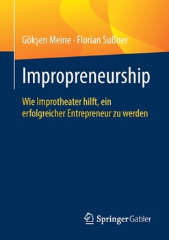 Paperback Impropreneurship: Wie Improtheater Hilft, Ein Erfolgreicher Entrepreneur Zu Werden [German] Book