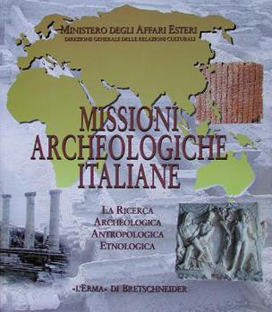 Paperback Missioni Archeologiche Italiane: La Ricerca Archeologica, Antropologica, Etnologica [Italian] Book