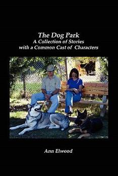 Paperback The Dog Park: A Collection of Stories with a Common Cast of Characters Book