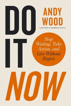 Hardcover Do It Now: Stop Waiting, Take Action, and Live Without Regret Book