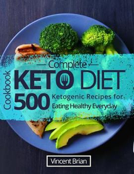 Paperback Complete Keto Diet Cookbook: 500 Ketogenic Recipes for Eating Healthy Everyday Book