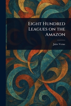 Paperback Eight Hundred Leagues on the Amazon Book
