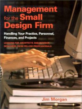 Hardcover Management for the Small Design Firm: Handling Your Practice, Personnel, Finances and Projects Book