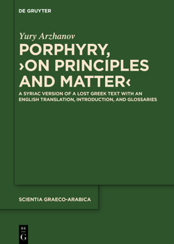 Hardcover Porphyry, >On Principles and Matter: A Syriac Version of a Lost Greek Text with an English Translation, Introduction, and Glossaries Book