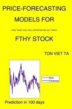 Paperback Price-Forecasting Models for First Trust High Yield Opportunities 2027 Term F FTHY Stock Book