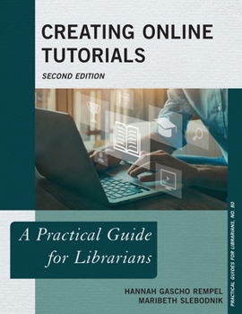 Paperback Creating Online Tutorials: A Practical Guide for Librarians Book