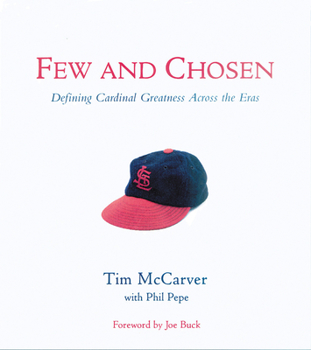 Hardcover Few and Chosen Cardinals: Defining Cardinal Greatness Across the Eras Book