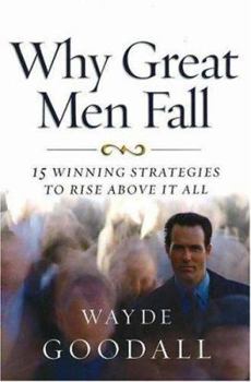 Paperback Why Great Men Fall: 15 Winning Strategies to Rise Above It All Book