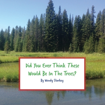 Paperback Did You Ever Think These Would Be In The Trees Book