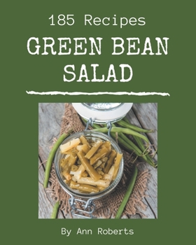 Paperback 185 Green Bean Salad Recipes: A Highly Recommended Green Bean Salad Cookbook Book