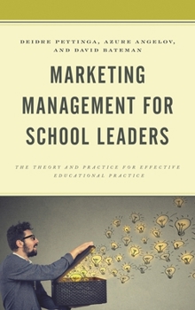 Paperback Marketing Management for School Leaders: The Theory and Practice for Effective Educational Practice Book