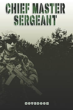 Chief Master Sergeant Notebook: This Notebook is specially for a  Chief Master Sergeant. 120 pages with dot lines. Unique Notebook for all Soldiers or ... as a Gift or a on duty diary or on a mission