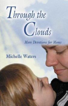Paperback Through The Clouds: More Devotions For Moms Book