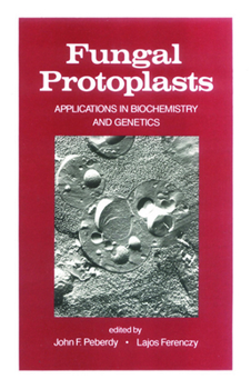 Hardcover Fungal Protoplasts: Applications in Biochemistry and Genetics Book