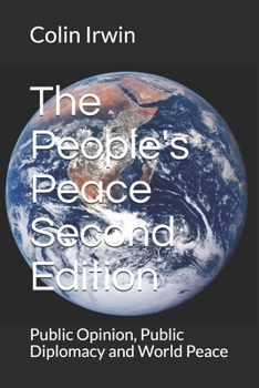 Paperback The People's Peace Second Edition: Public Opinion, Public Diplomacy and World Peace Book