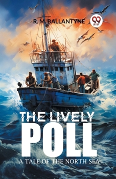 Paperback The Lively Poll A Tale of the North Sea Book