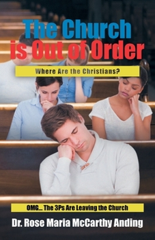 Paperback The Church is Out of Order: Where Are the Christians? OMG... The 3Ps Are Leaving the Church Book