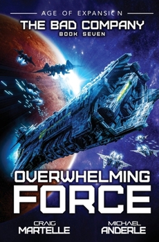 Overwhelming Force - Book #7 of the Bad Company