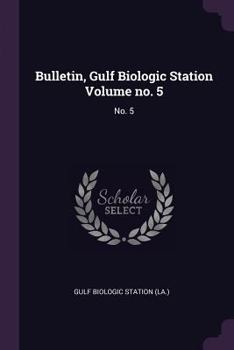 Bulletin, Gulf Biologic Station Volume No. 5: No. 5