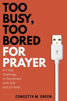 Paperback Too Busy, Too Bored for Prayer: A 7-Day Challenge to Reconnect with God and a Friend Book