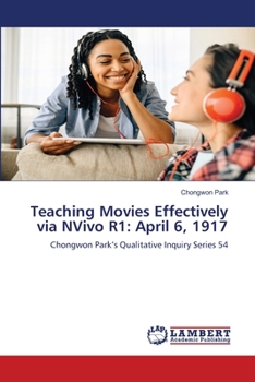 Teaching Movies Effectively via NVivo R1: April 6, 1917