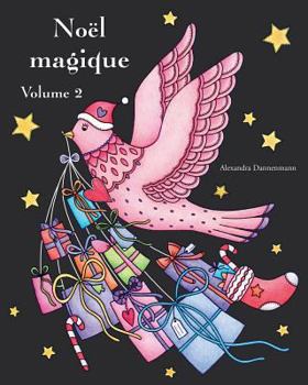 Paperback Noël magique - Volume 2: Un livre de coloriage de Noël avec un fond noir pour faire ressortir les couleurs délicieusement lumineuses [French] Book