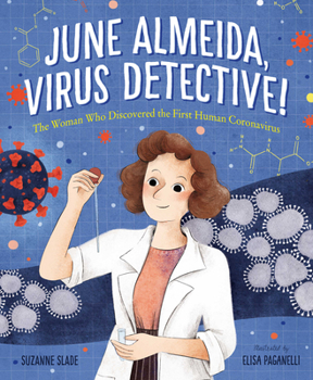 Hardcover June Almeida, Virus Detective!: The Woman Who Discovered the First Human Coronavirus Book