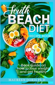 Paperback South Beach Diet Recipe Book: Book Guide on How to Lose Weight and get Healthy Book