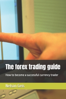 Paperback The forex trading guide: How to become a successful currency trader Book