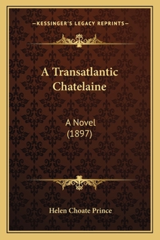 Paperback A Transatlantic Chatelaine a Transatlantic Chatelaine: A Novel (1897) a Novel (1897) Book
