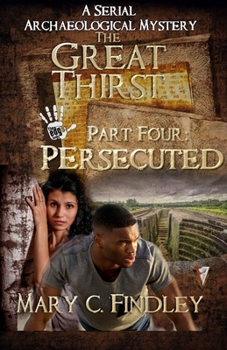 Paperback The Great Thirst Part Four: Persecuted: A Serial Archaeological Mystery Book