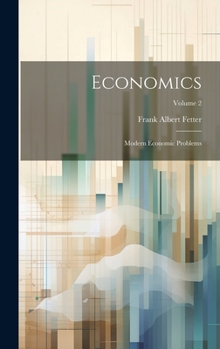 Hardcover Economics: Modern Economic Problems; Volume 2 Book