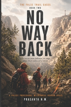 NO WAY BACK (BOOK THREE OF THE FALSE TRAIL CASES): The rescue team followed the map. Then their radios went silent.